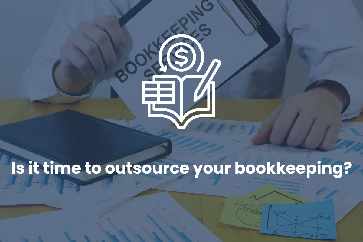 Is it time to outsource your bookkeeping?